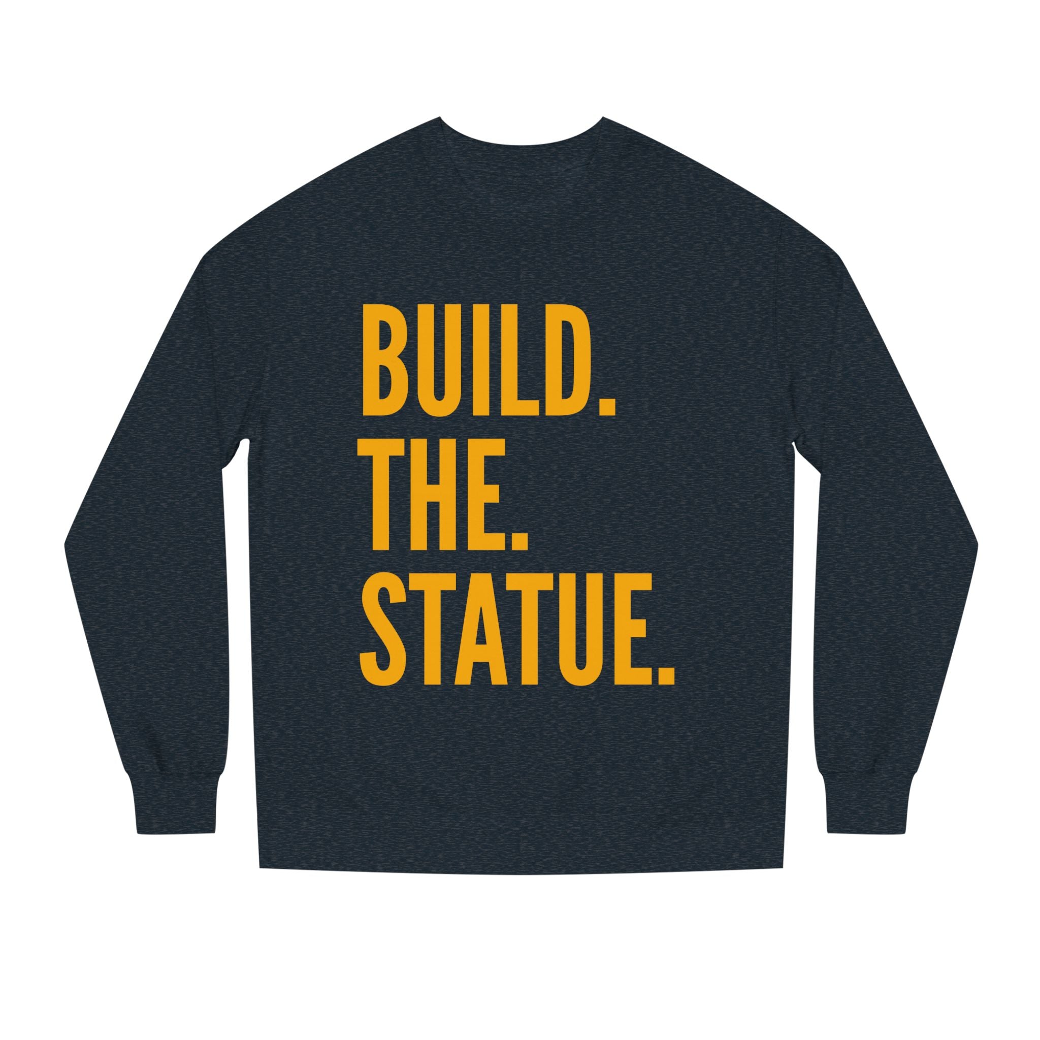 Build. The. Statue. Crewneck