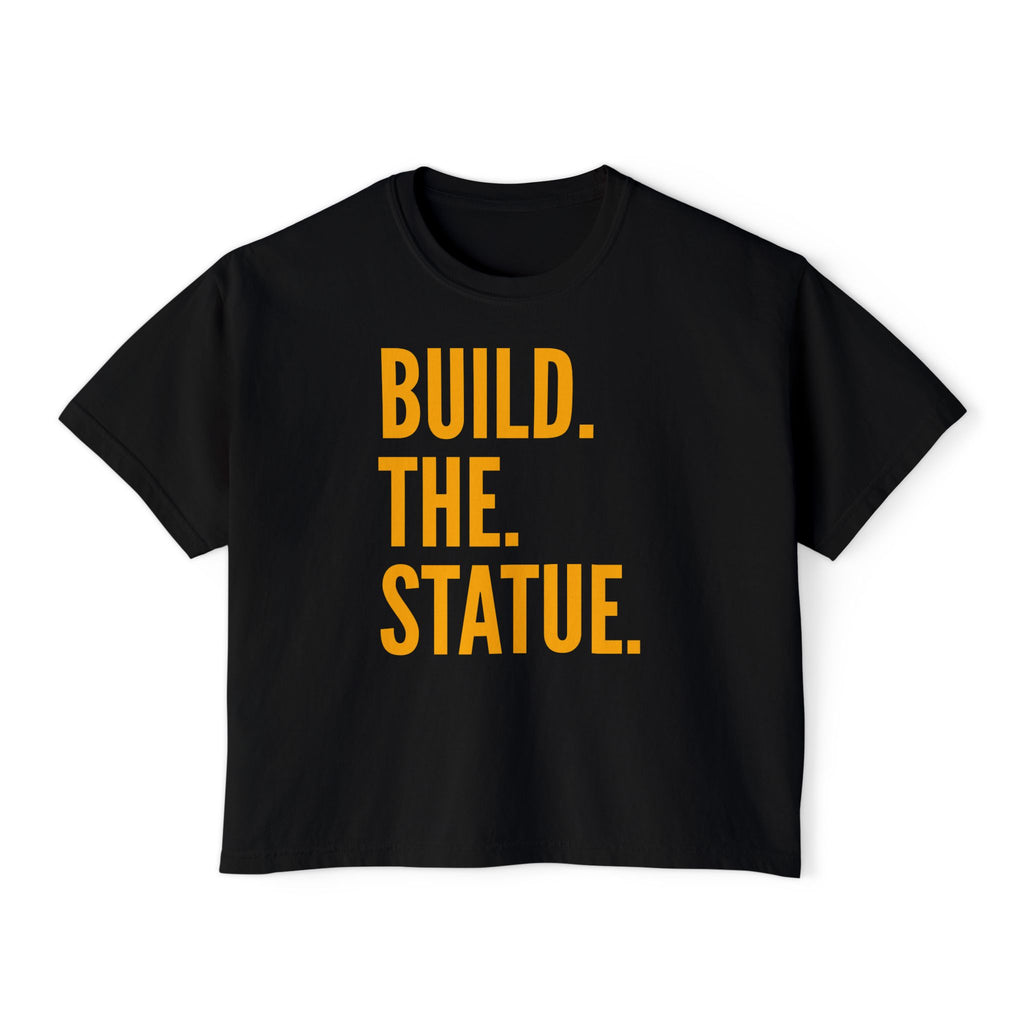 Build. The. Statue. Women's Boxy Tee