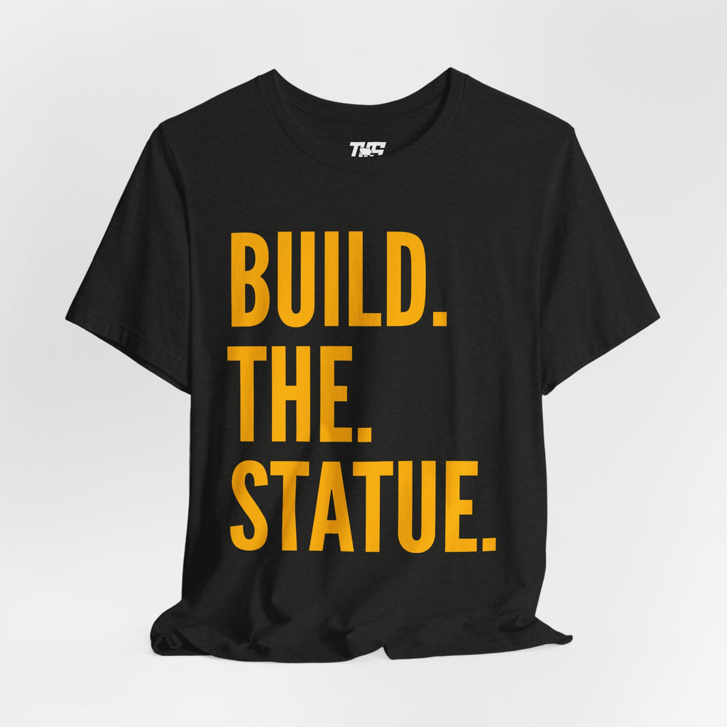 Build. The. Statue. Tee