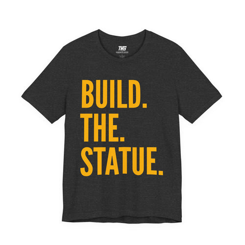 Build. The. Statue. Tee