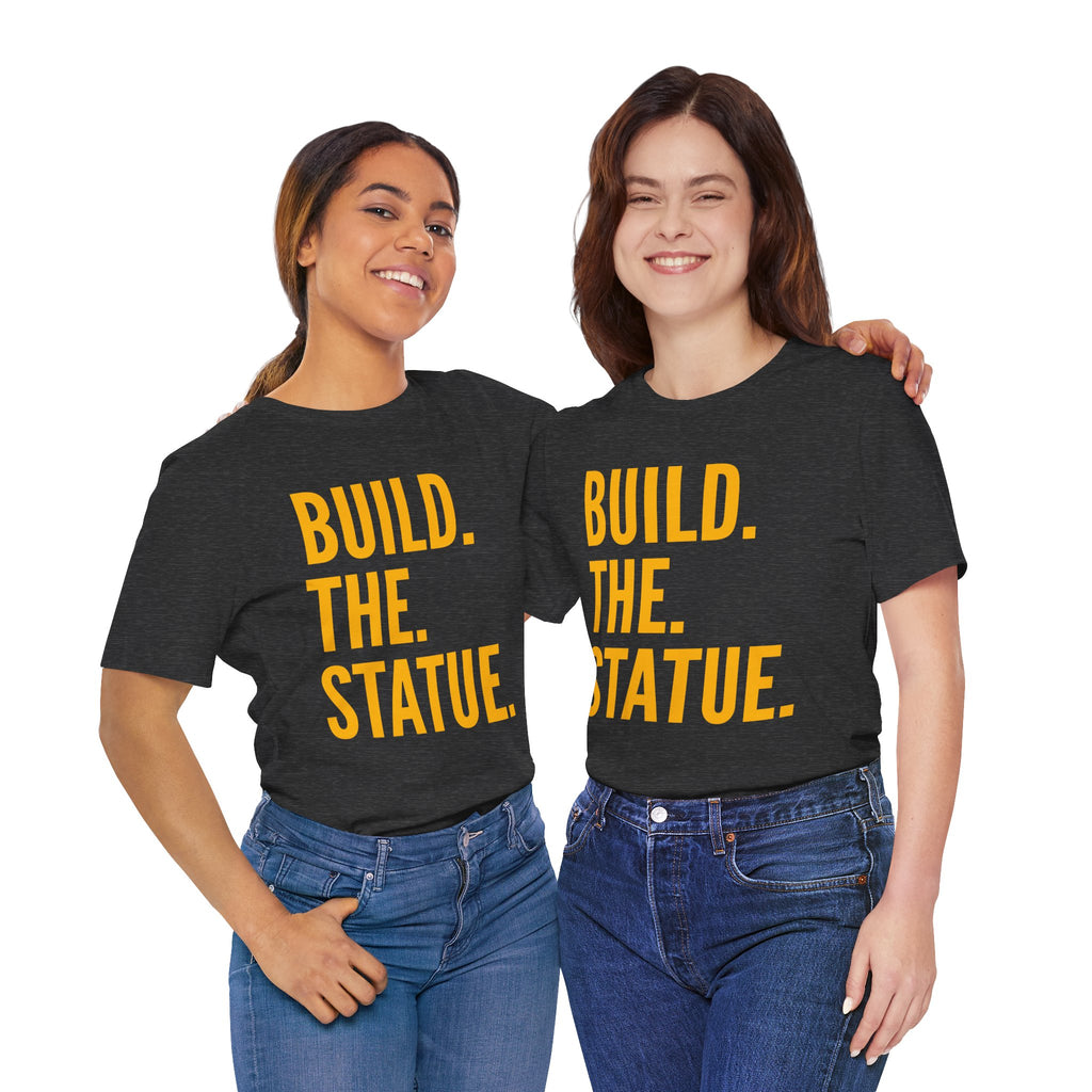 Build. The. Statue. Tee
