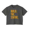 Build. The. Statue. Women's Boxy Tee