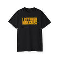 I Cry When Kirk Cries T-Shirt