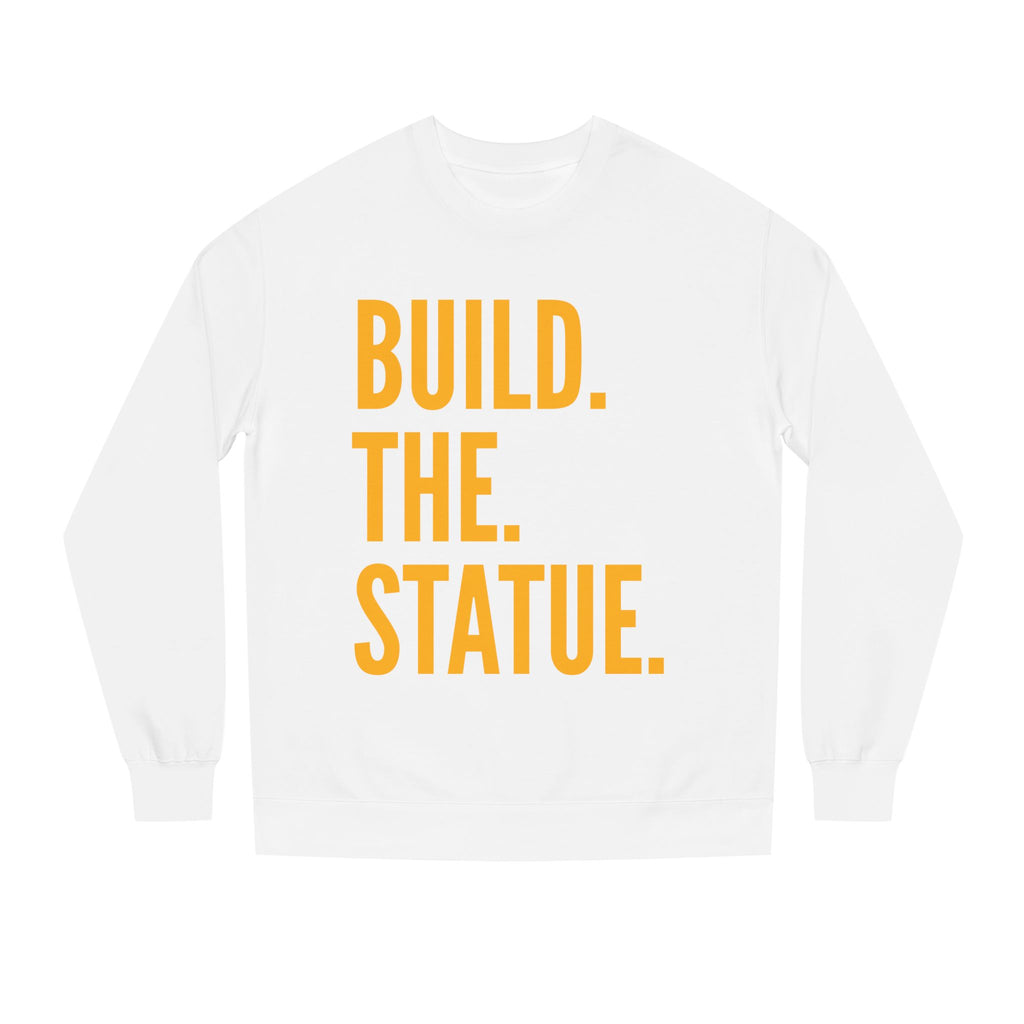 Build. The. Statue. Crewneck