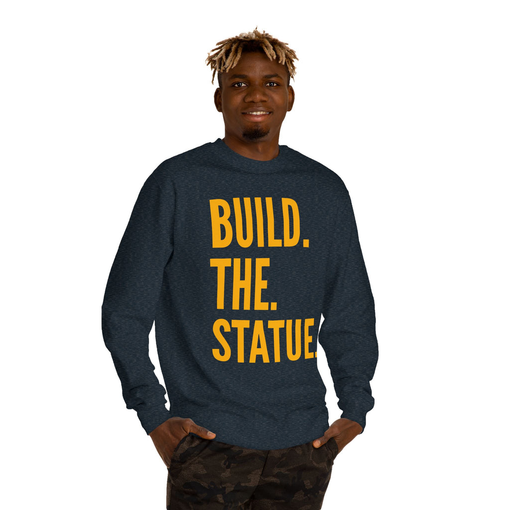 Build. The. Statue. Crewneck