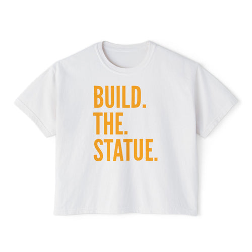 Build. The. Statue. Women's Boxy Tee