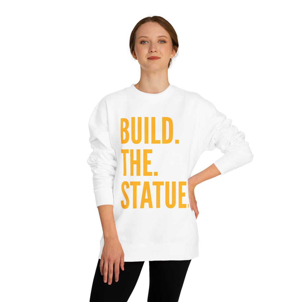 Build. The. Statue. Crewneck