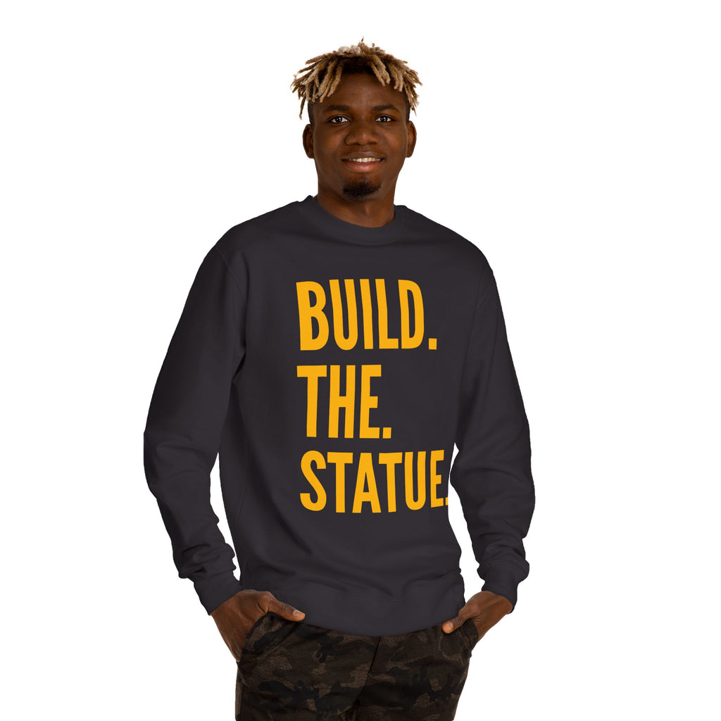 Build. The. Statue. Crewneck