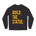 Build. The. Statue. Crewneck